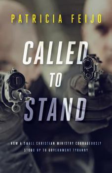 Paperback Called To Stand: How A Small Christian Ministry Courageously Stood Up To Government Tyranny Book