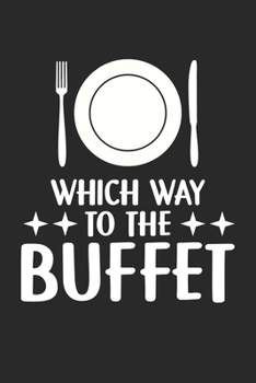 Which way to the buffet: Kreuzfahrtschiff Lebensmittel-Liebhaber Notizbuch liniert DIN A5 - 120 Seiten f�r Notizen, Zeichnungen, Formeln Organizer Schreibheft Planer Tagebuch