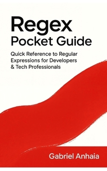 Paperback Regex Pocket Guide: Quick Reference to Regular Expressions for Developers & Tech Professionals Book