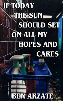 Paperback If Today the Sun Should Set on All My Hopes and Cares Book