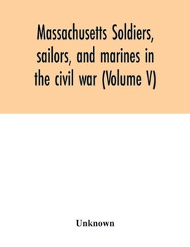Paperback Massachusetts soldiers, sailors, and marines in the civil war (Volume V) Book