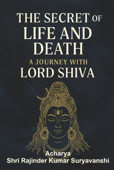 The Secret of Life and Death: A Journey with Lord Shiva