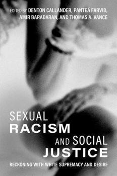 Hardcover Sexual Racism and Social Justice: Reckoning with White Supremacy and Desire Book