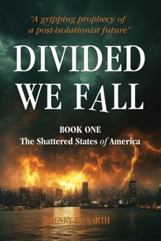 Divided We Fall - The Shattered States of America: Thrilling new dystopian political fiction. The fall of a nation. A silent revolution. A novel of survival, peaceful change and social transformation