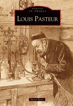 Louis Pasteur (Mémoire En Images) (French Edition)