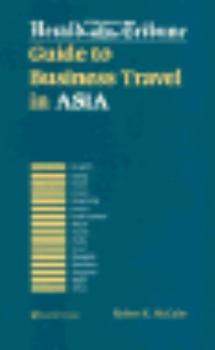 International Herald Tribune Guide to Business Travel in Asia (Travel)