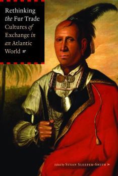 Paperback Rethinking the Fur Trade: Cultures of Exchange in an Atlantic World Book