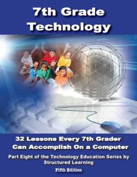 Perfect Paperback 7th Grade Technology: 32-Lesson Comprehensive Curriculum Book