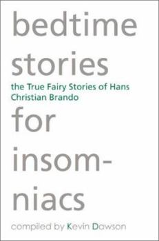 Paperback Bedtime Stories for Insomniacs: The True Fairy Stories of Hans Christian Brando Book