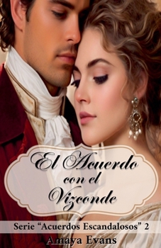 El Acuerdo Con El Vizconde (Acuerdos Escandalosos) (Spanish Edition)