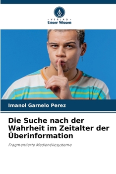 Die Suche nach der Wahrheit im Zeitalter der Überinformation (German Edition)