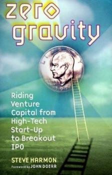 Hardcover Zero Gravity: Riding Venture Capital from High- Tech Start-Up to Breakout IPO Book