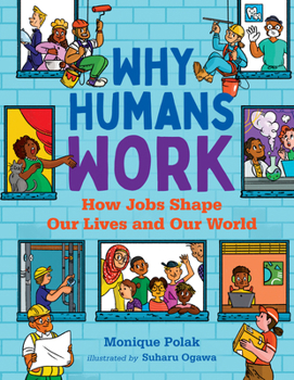 Hardcover Why Humans Work: How Jobs Shape Our Lives and Our World Book