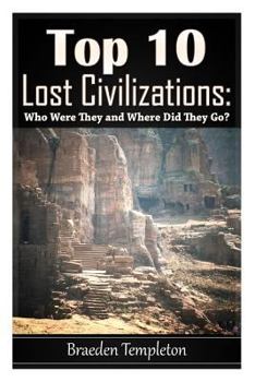 Paperback Top 10 Lost Civilizations: Who Were They and Where Did They Go? Book