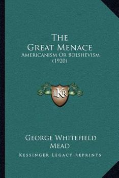 Paperback The Great Menace: Americanism Or Bolshevism (1920) Book