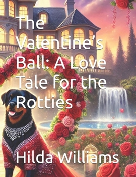The Valentine’s Ball: A Love Tale for the Rotties
