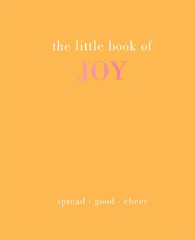 Hardcover The Little Book of Joy: Spread Good Cheer Book