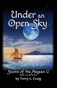 Paperback Under an Open Sky: Book 3 in the Scions of the Aegean C Series Book