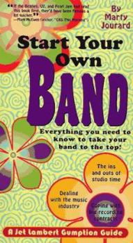 Paperback Start Your Own Band: A Jet Lambert Guide - Everything You Need to Know to Take Your Band to the Top Book