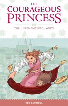 The Unremembered Lands - Book #2 of the Courageous Princess