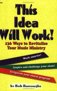 Paperback This Idea Will Work! 136 Ways to Revitalize Your Music Ministry Book