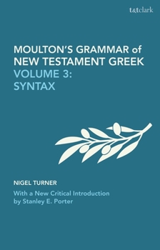 Paperback Moulton's Grammar of New Testament Greek: Volume 3: Syntax: With a New Critical Introduction by Stanley E. Porter Book