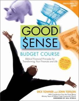 Paperback Good Sense Budget Course Participant's Guide: Biblical Financial Principles for Transforming Your Finances and Life Book
