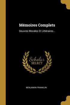 Paperback Mémoires Complets: Oeuvres Morales Et Littéraires... [French] Book
