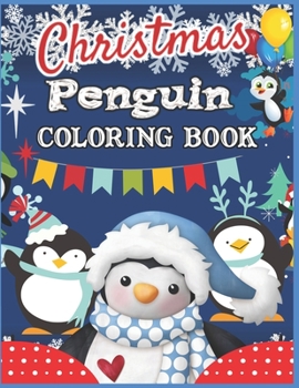 Paperback Christmas Penguin Coloring Book: A Fun, Easy and Relaxing Holiday Themed Penguin Coloring Book For Boys and Girls (Christmas Gift Idea For Children an Book