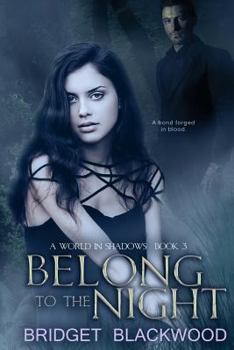 Belong to the Night - Book #3 of the World in Shadows