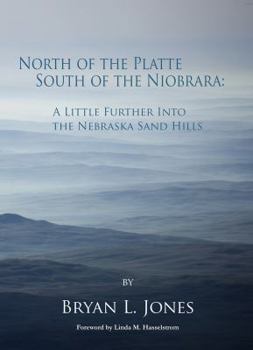 Hardcover North of the Platte South of the Niobrara: A Little Further Into the Nebraska Sand Hills Book