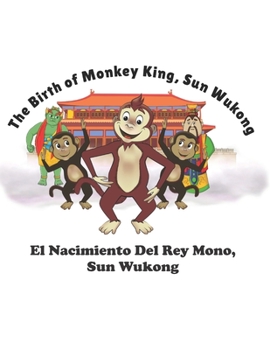 Paperback The Birth of Monkey King, Sun Wukong: El Nacimiento Del Rey Mono, Sun Wukong Book