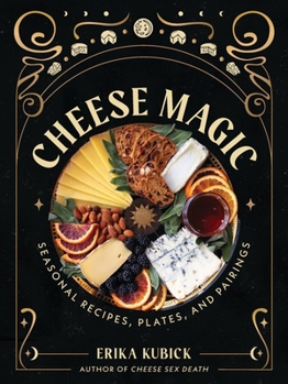 Hardcover Cheese Magic: Seasonal Recipes, Plates, and Pairings Book