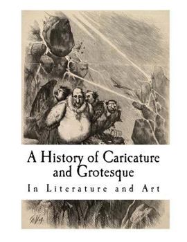 Paperback A History of Caricature and Grotesque: In Literature and Art Book