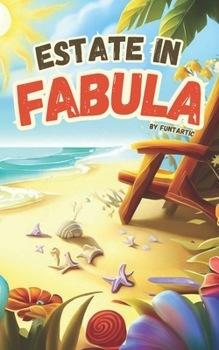 Paperback Estate in Fabula: Storie magiche per bambini da leggere sotto l'ombrellone! [Italian] Book