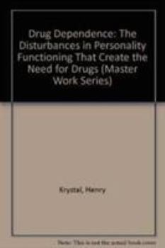 Paperback Drug Dependence: The Disturbances in Personality Functioning That Create the Need for Drugs (Master Work Series) Book