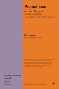 Hardcover Prometheus: Archetypal Image of Human Existence (Archetypal Images in Greek Religion, Volume 1) Book