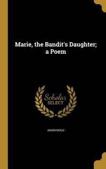 Hardcover Marie, the Bandit's Daughter; a Poem Book