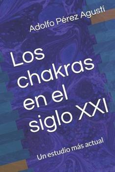 Paperback Los Chakras En El Siglo XXI: Un Estudio Más Actual [Spanish] Book