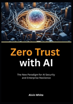 Paperback Zero Trust with AI: The New Paradigm for AI Security and Enterprise Resilience Book