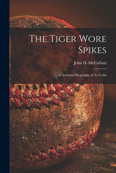 Paperback The Tiger Wore Spikes: an Informal Biography of Ty Cobb Book