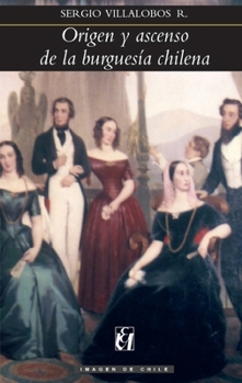 Paperback Origen y ascenso de la burgues a chilena [Spanish] Book