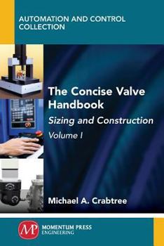 Paperback The Concise Valve Handbook, Volume I: Sizing and Construction Book