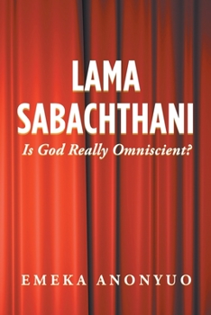Paperback Lama Sabachthani: Is God Really Omniscient? Book