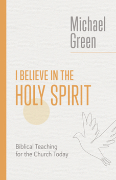 Paperback I Believe in the Holy Spirit: Biblical Teaching for the Church Today Book