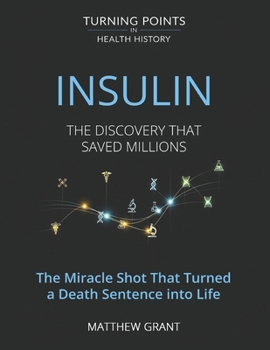 Paperback Insulin: The Discovery That Saved Millions. The Miracle Shot That Turned a Death Sentence into Life Book