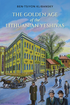 Hardcover Golden Age of the Lithuanian Yeshivas Book