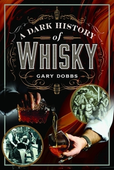 Hardcover A Dark History of Whisky Book