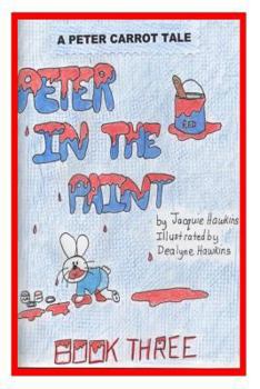 Peter in the Paint: Part of The Peter Carrot Tale series. Peter gets into everything, drinks something poisonous and is rushed to the hospital. Katie ... makes mistakes but you must learn from them.