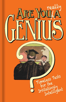 Hardcover Are You Really a Genius?: Timeless Tests for the Irritatingly Intelligent Book